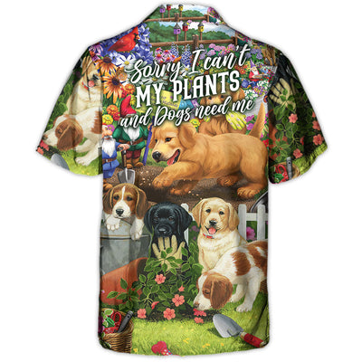 Gardening Sorry I Can't My Plants And Dogs Need Me Vintage Vibe - Hawaiian Shirt