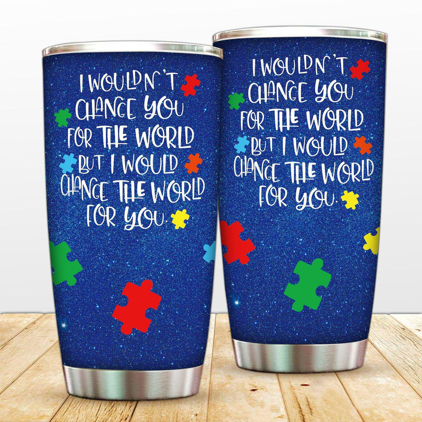 Autism I Wouldn't Chaneg You - Tumbler - Owls Matrix LTD