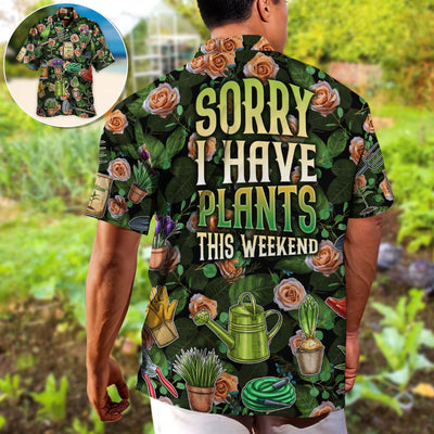 Gardening Plants Sorry I Have Plants This Weekend Vintage Vibe - Hawaiian Shirt