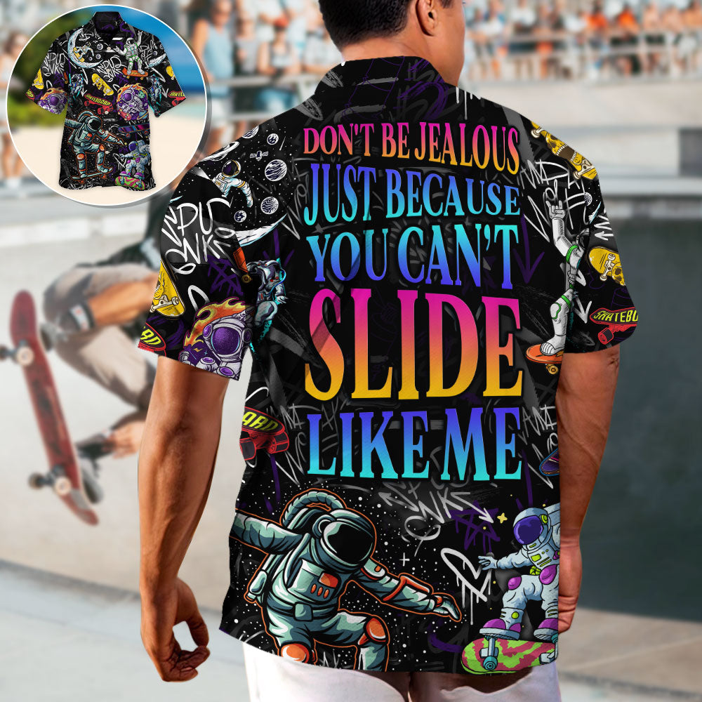 Skateboarding Don't Be Jealous Just Because You Can't Slide Like Me - Hawaiian Shirt