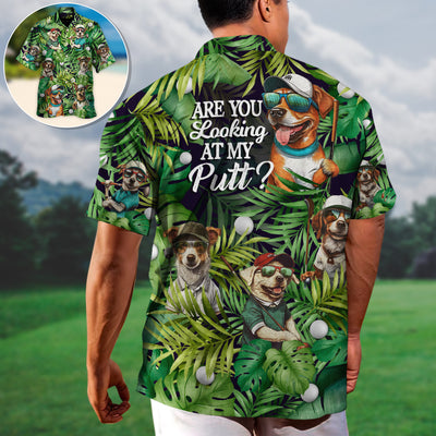 Golf Funny Dog Playing Golf Are You Looking At My Putt Tropical Golf Lover - Hawaiian Shirt