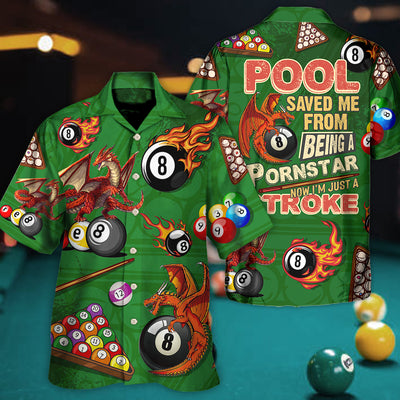 Billiard Dragon Pool Save Me From Being A Pornstar Now I'm Just A Stroke Lover Billiard - Hawaiian Shirt