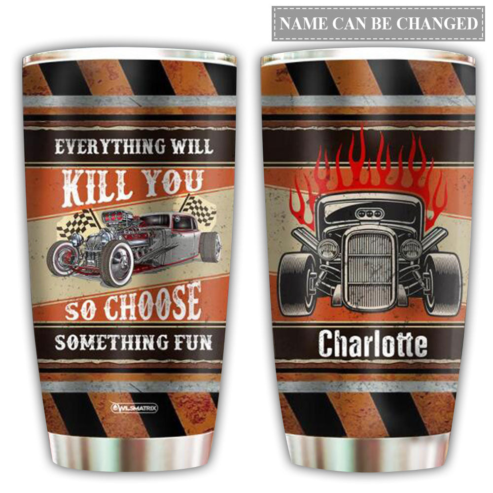 20OZ Hot Rod Everything Will Kill You Personalized - Tumbler - Owls Matrix LTD