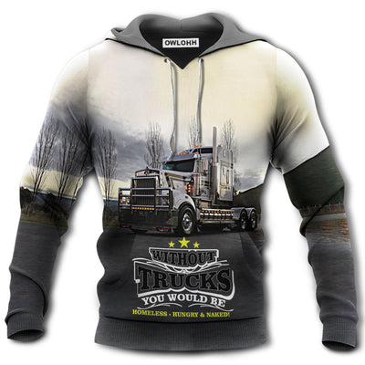 Unisex Hoodie / S Truck Without You Could Be Homeless In The Road - Hoodie - Owls Matrix LTD