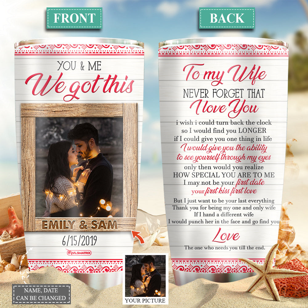 20OZ Couple You And Me We Got This My Wife I Love You Sweet Couple Gift Custom Photo - Tumbler - Owls Matrix LTD