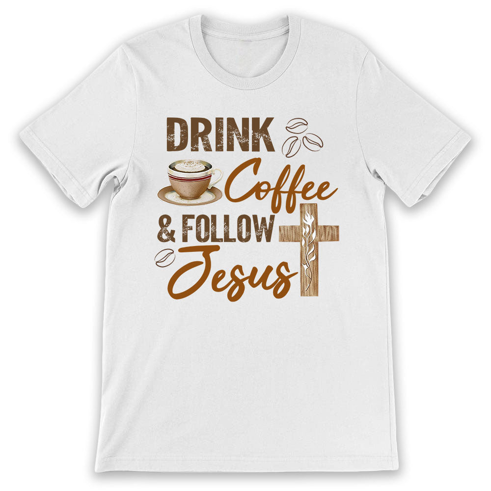 Coffee Faith Follow Jesus PVQZ0706005Y Light Classic T Shirt