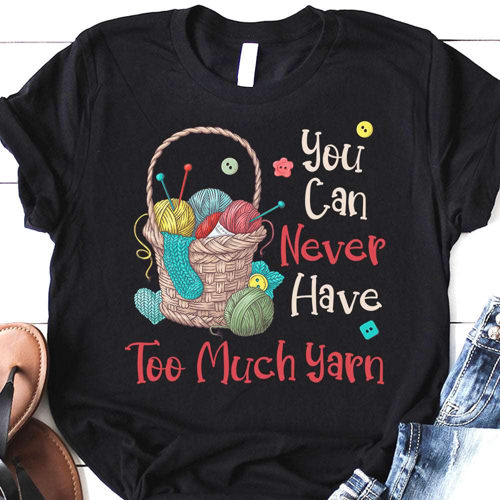 Crochet You Can Never Have Too Much Yarn LHRZ1106006Y Dark Classic T Shirt