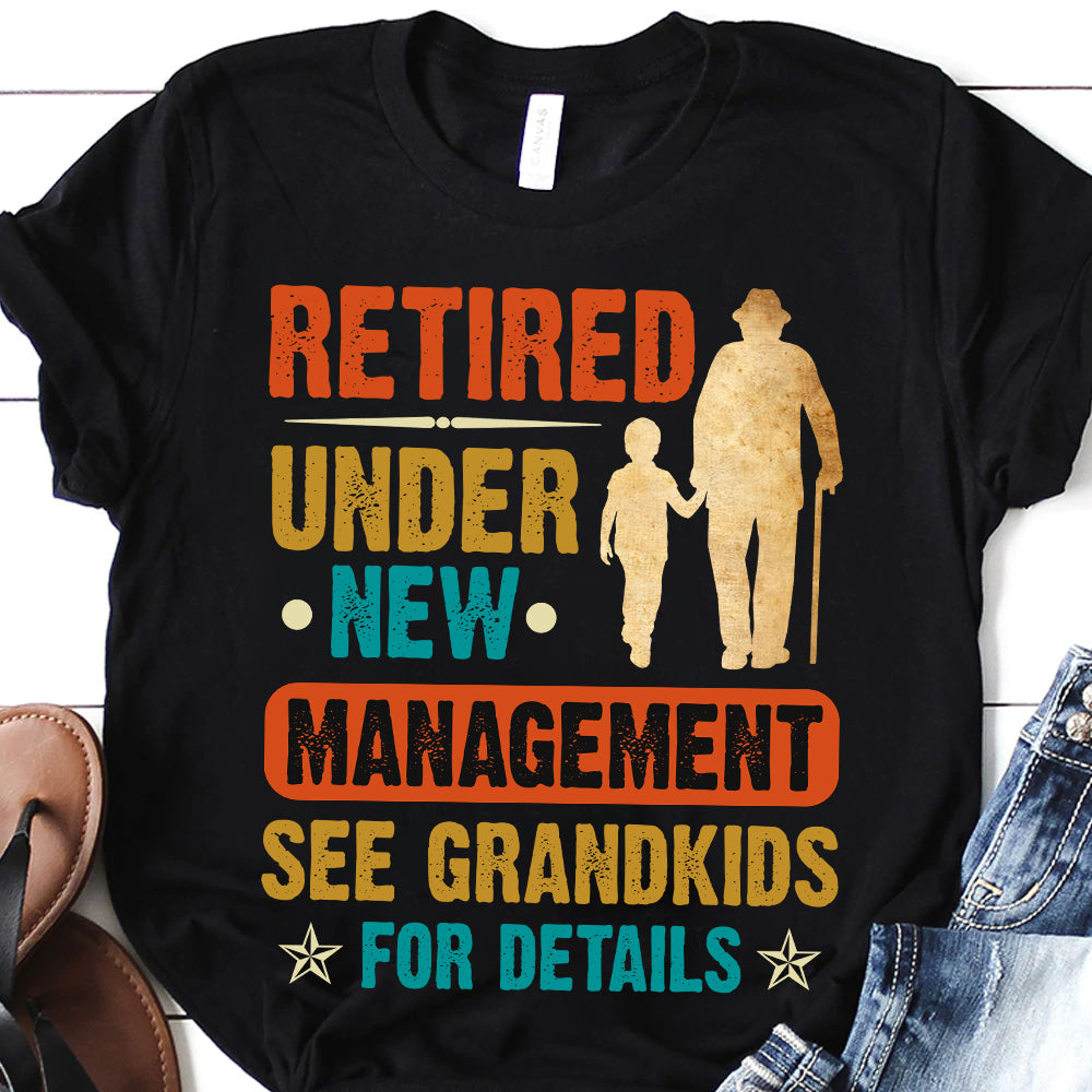 Dad Retired Under New Management See Grandkids For Details NQAY2305002Y Dark Classic T Shirt