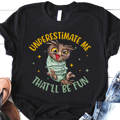 Owl Underestimate Me LHGB1904008Y Dark Classic T Shirt