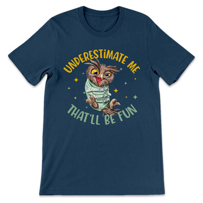 Owl Underestimate Me LHGB1904008Y Dark Classic T Shirt