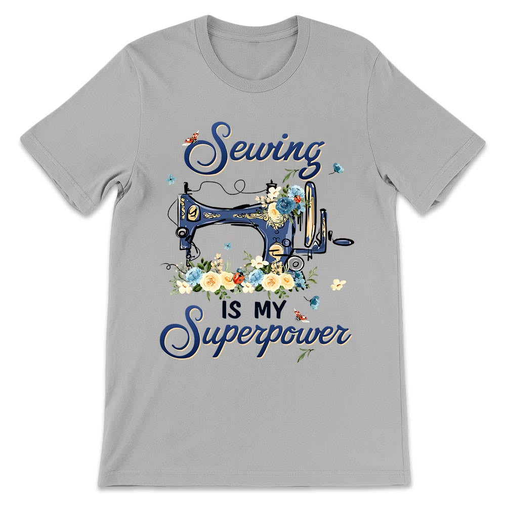 Sewing Is My Superpower NNAY1106007Y Light Classic T Shirt